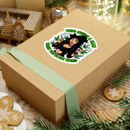 Who Needs A Man Sassy Cannabis Stickers