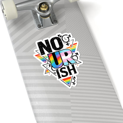 Kenzie Killz NO UR ISH LGBTQ Advocacy STICKER (Portion Of ALL Sales Benefits LGBTQ Charities)