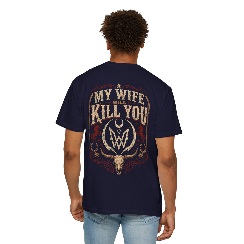 My Wife Will Kill You T-Shirt | Western Skull Crest, Rustic Country Design