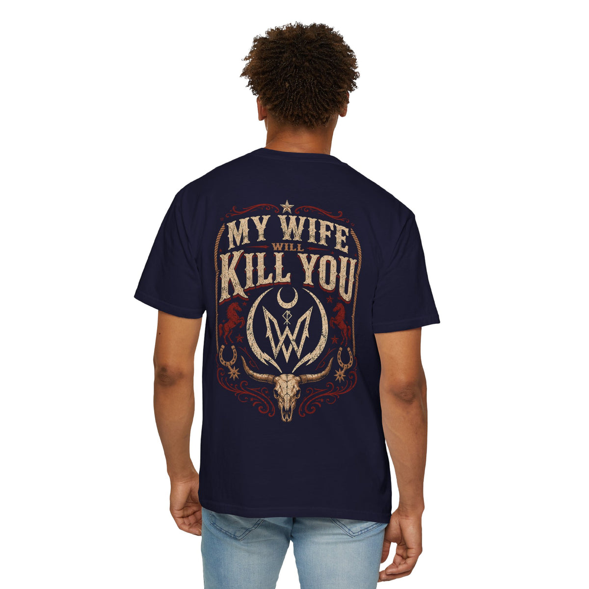 My Wife Will Kill You T-Shirt | Western Skull Crest, Rustic Country Design