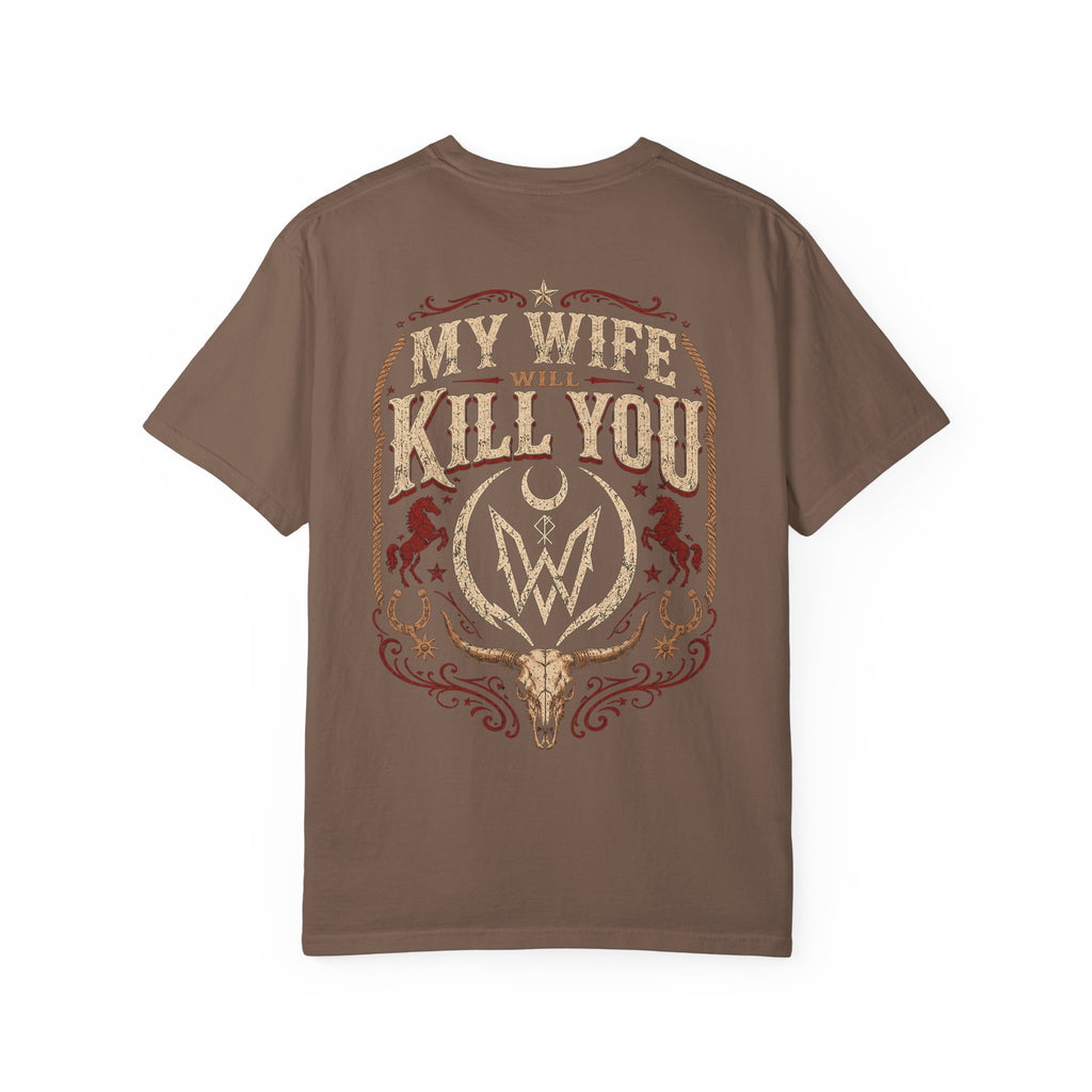 My Wife Will Kill You T-Shirt | Western Skull Crest, Rustic Country Design