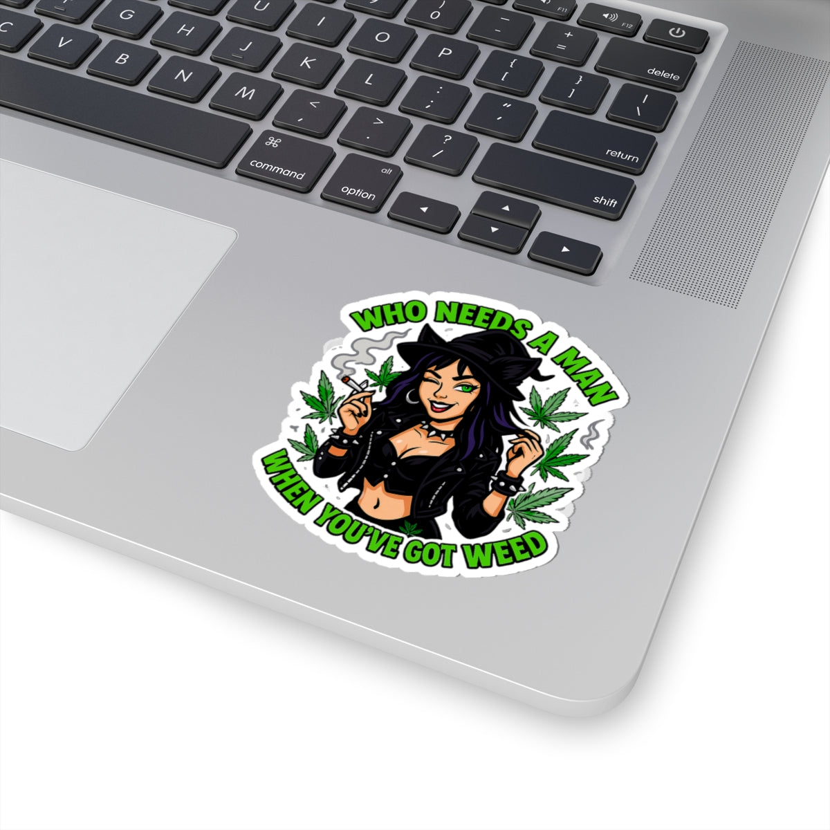 Who Needs A Man Sassy Cannabis Stickers