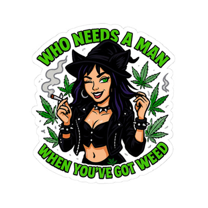 Who Needs A Man Sassy Cannabis Stickers