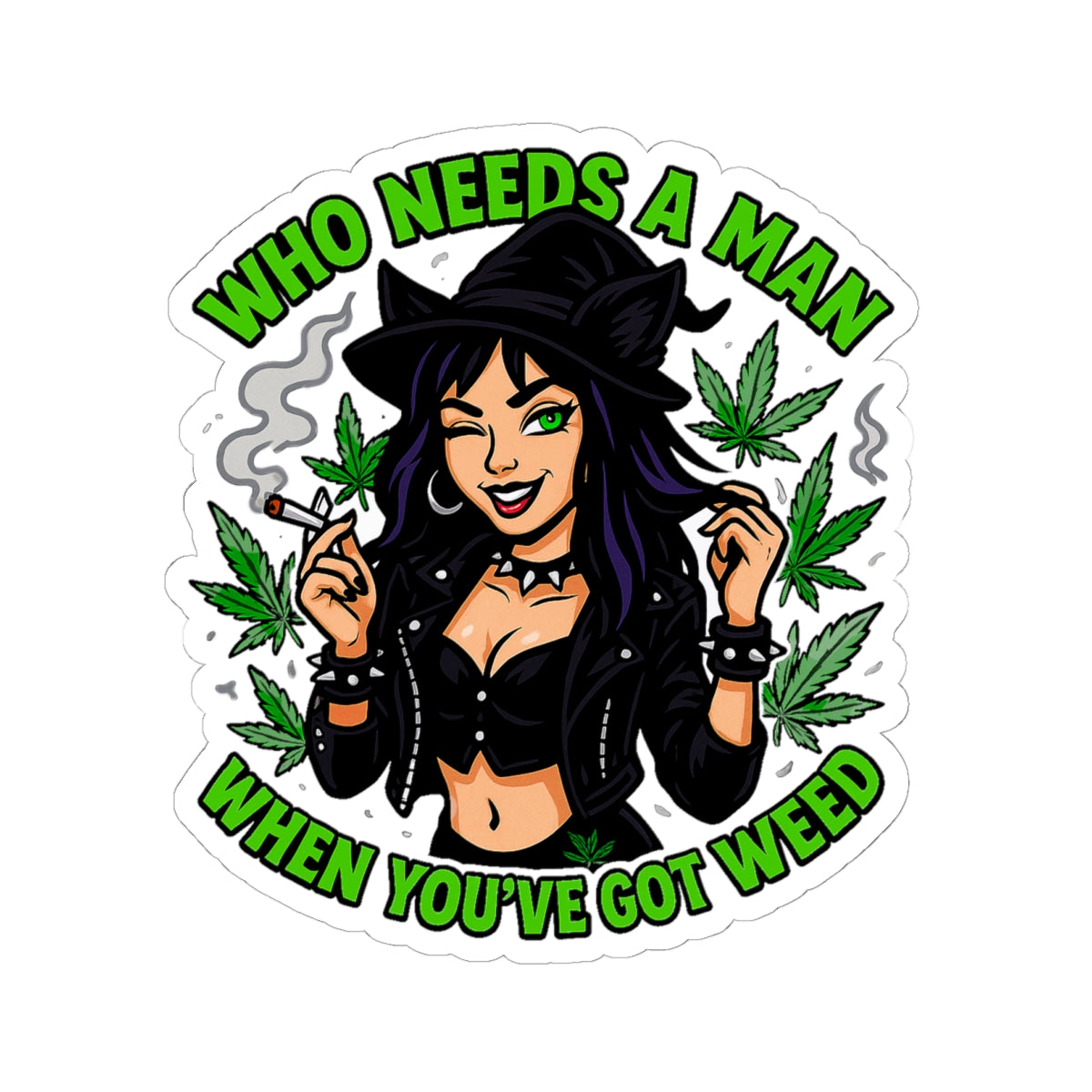 Who Needs A Man Sassy Cannabis Stickers
