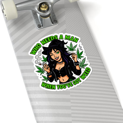 Who Needs A Man Sassy Cannabis Stickers