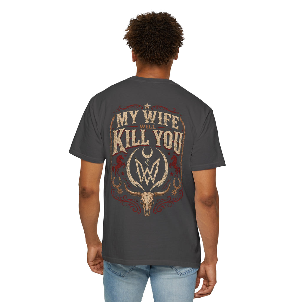My Wife Will Kill You T-Shirt | Western Skull Crest, Rustic Country Design