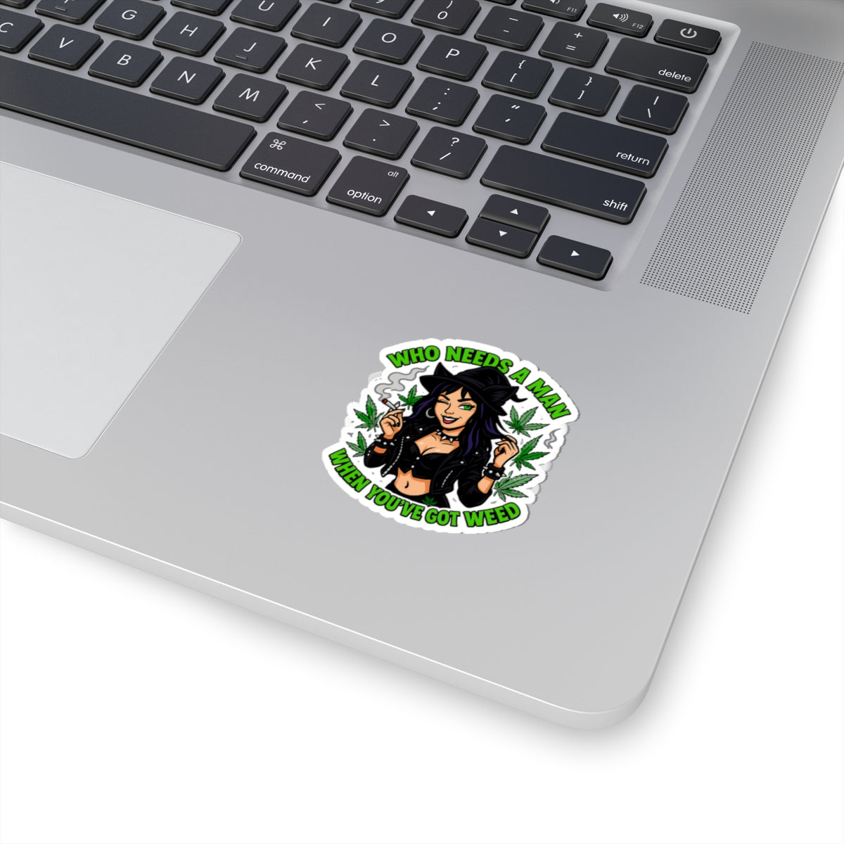 Who Needs A Man Sassy Cannabis Stickers