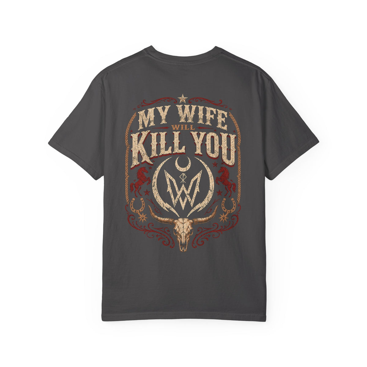 My Wife Will Kill You T-Shirt | Western Skull Crest, Rustic Country Design