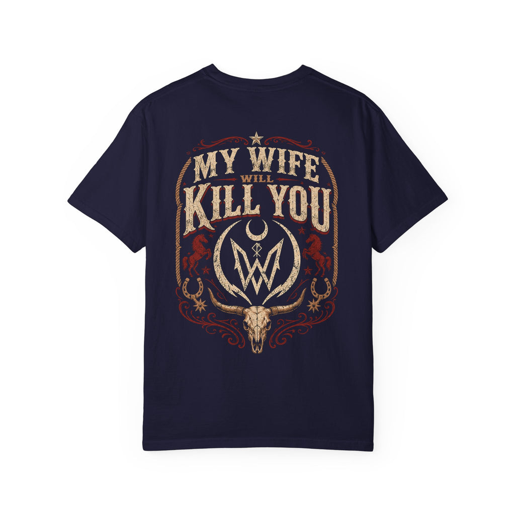 My Wife Will Kill You T-Shirt | Western Skull Crest, Rustic Country Design