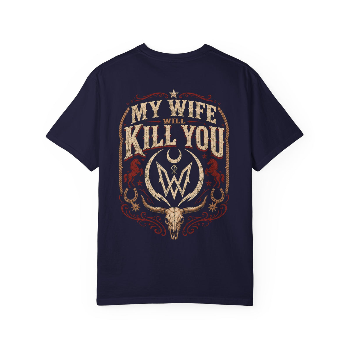 My Wife Will Kill You T-Shirt | Western Skull Crest, Rustic Country Design