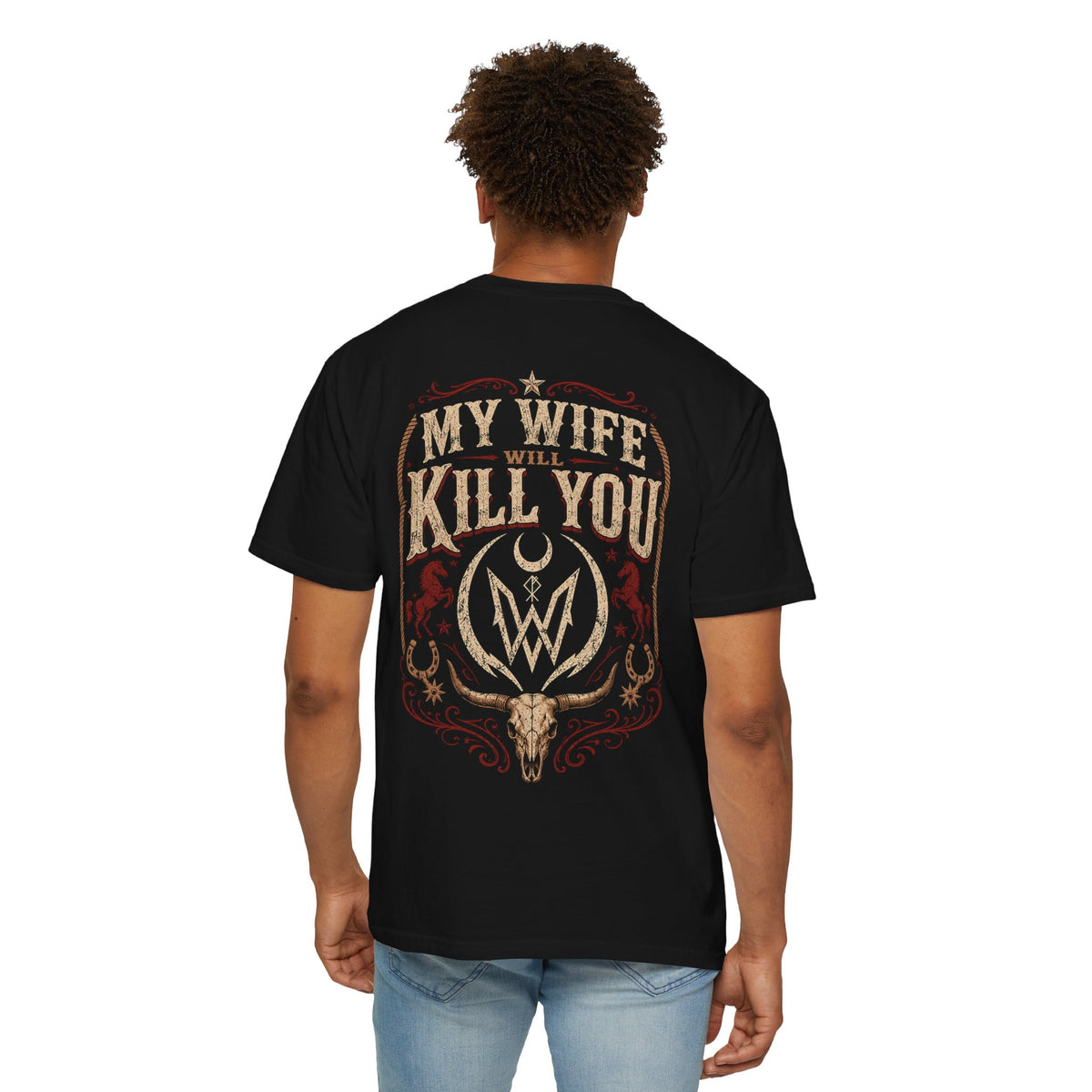 My Wife Will Kill You T-Shirt | Western Skull Crest, Rustic Country Design