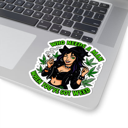 Who Needs A Man Sassy Cannabis Stickers