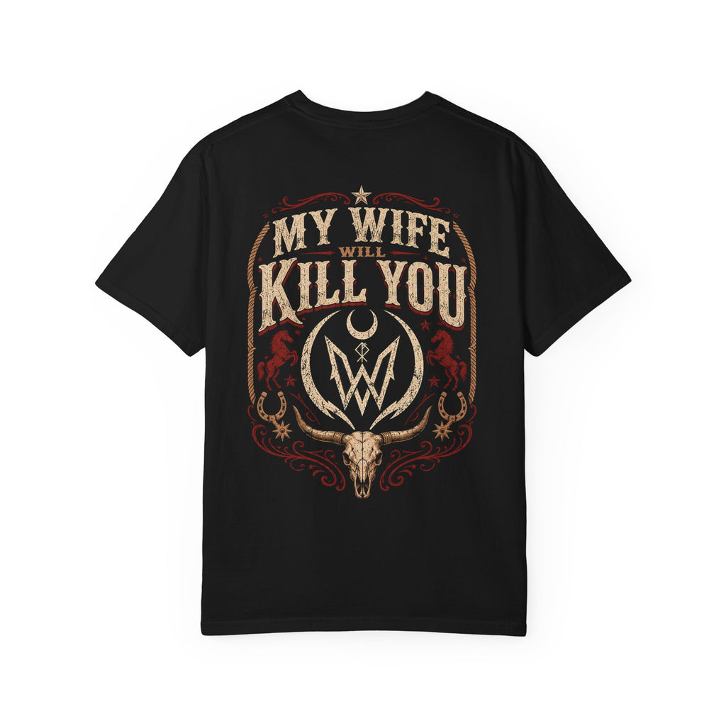 My Wife Will Kill You T-Shirt | Western Skull Crest, Rustic Country Design