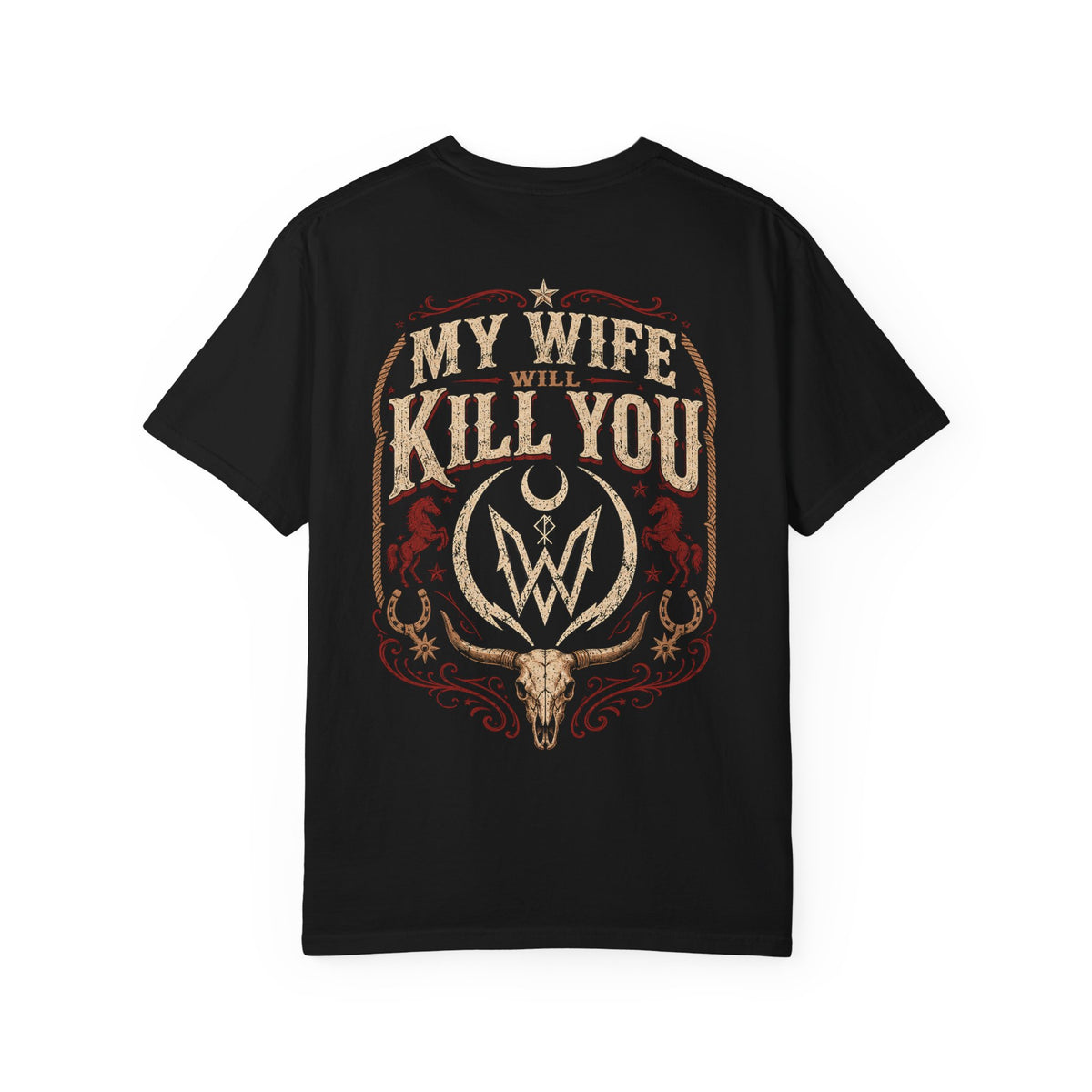 My Wife Will Kill You T-Shirt | Western Skull Crest, Rustic Country Design